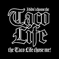 Taco Life - Black on Black by William Scott Koenig
